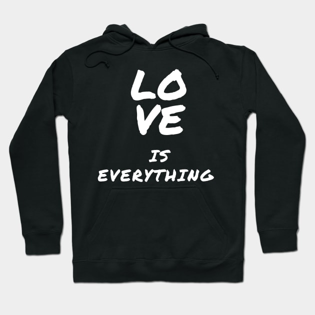 Love Is Everything Hoodie by Pris25